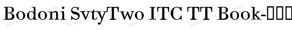 Bodoni SvtyTwo ITC TT Book字体转换